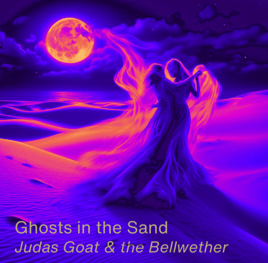 “Ghosts in the Sand,” Judas Goat & the&nbsp;Bellwether